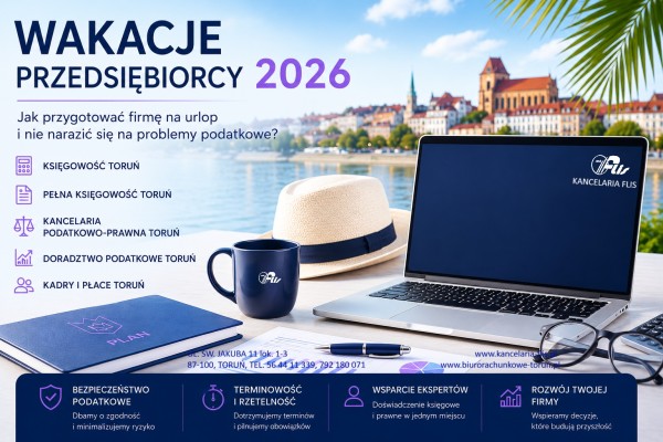 Wakacje przedsiębiorcy 2026 – biuro rachunkowe Toruń radzi, jak przygotować firmę do urlop